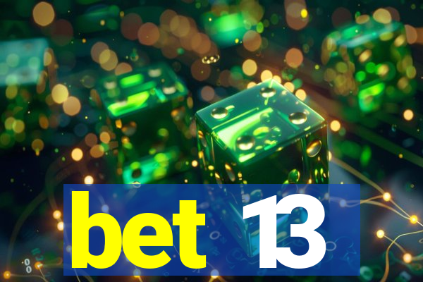 bet 13